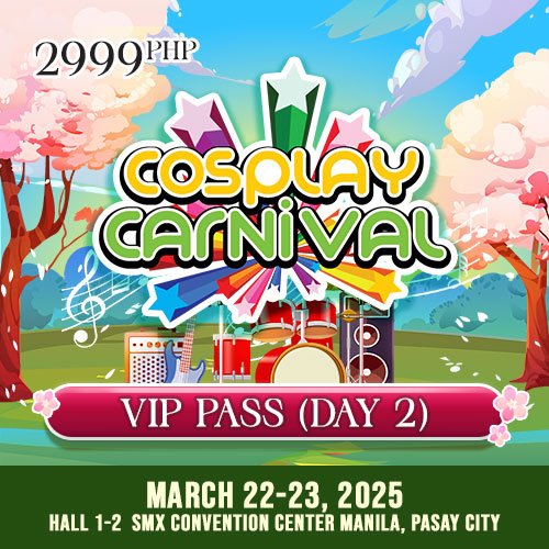 Cosplay.PH Carnival 2025: DAY 2 VIP PASS