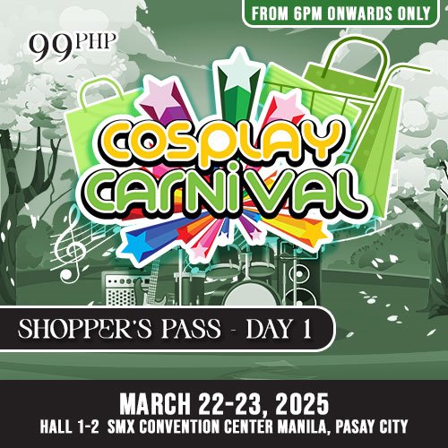 Cosplay.PH Carnival 2025: DAY 1 SHOPPER'S PASS