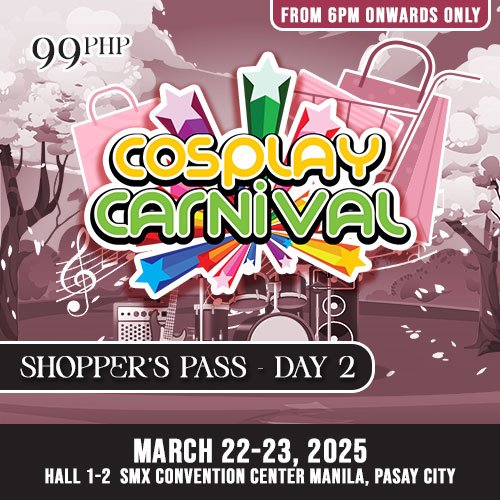 Cosplay.PH Carnival 2025: DAY 2 SHOPPER'S PASS