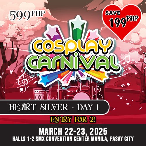 Cosplay.PH Carnival 2025: DAY 1 HEART SILVER PASS