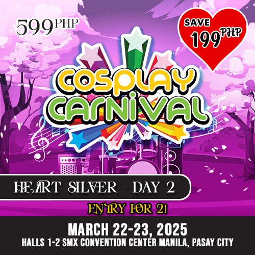Cosplay.PH Carnival 2025: DAY 2 HEART SILVER PASS